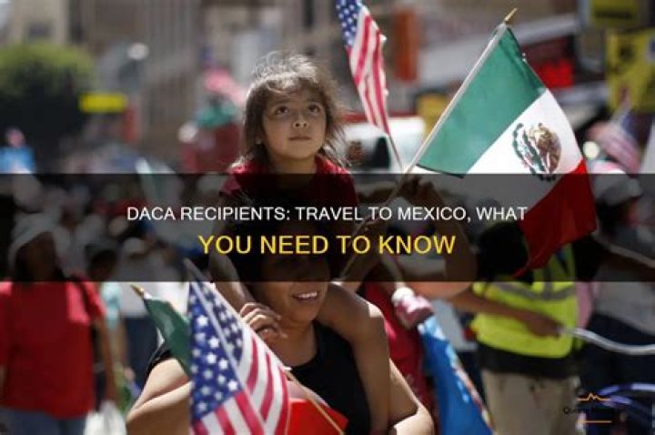 Can a DACA recipient travel to Mexico?