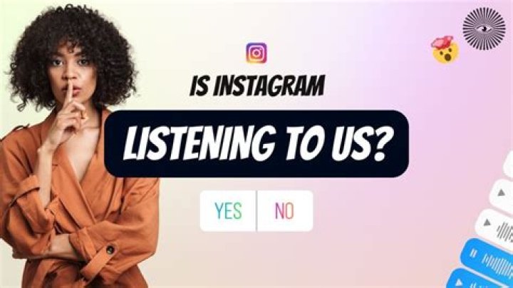 Does Instagram listen to me?