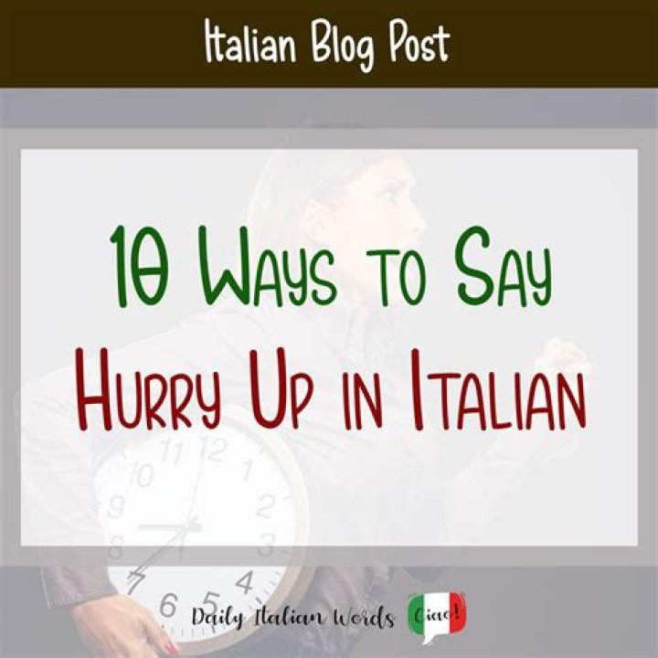 How do you say hurry up in Sicilian?