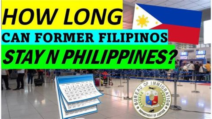 How long can a former Filipino citizen stay in the Philippines?