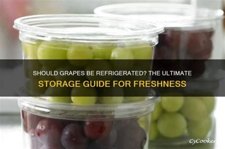 Should grapes be refrigerated?