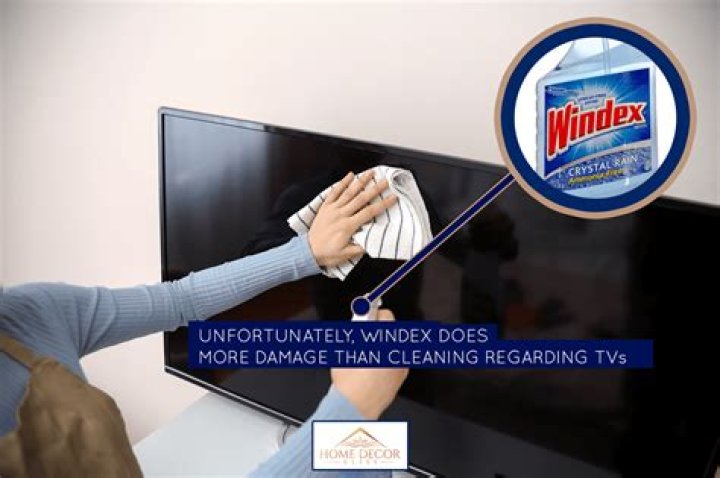 What happens if you clean a TV with Windex?