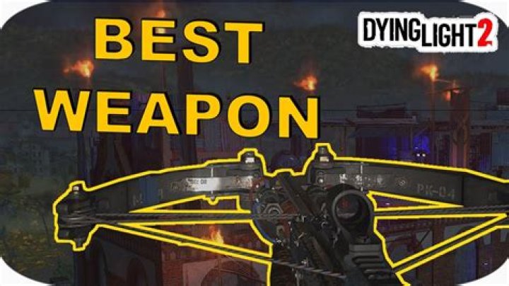 What is the best weapon in Dying Light 2?
