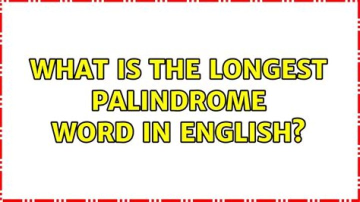 What is the longest palindrome word?