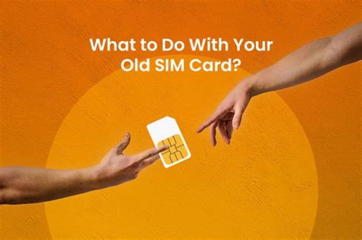 What should I do with my old SIM card?