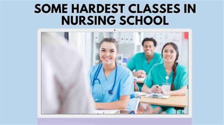 What was the hardest class in nursing school?