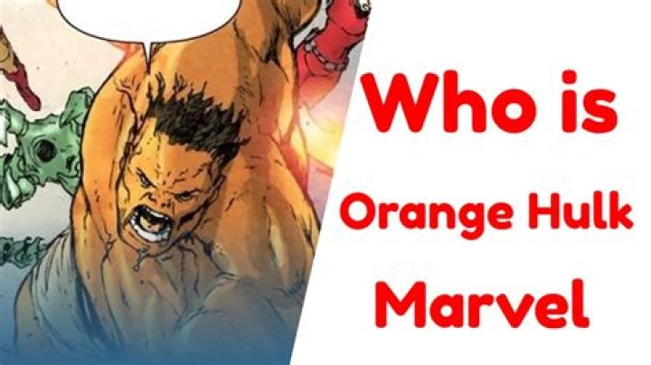 Who is orange Hulk?